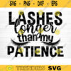 Lashes Longer Than My Patience Svg File Vector Printable Clipart Funny Mom Quote Svg Mama Saying Mama Sign Mom Gift Svg Decal Design 250 copy