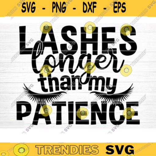 Lashes Longer Than My Patience Svg File Vector Printable Clipart Funny Mom Quote Svg Mama Saying Mama Sign Mom Gift Svg Decal Design 250 copy