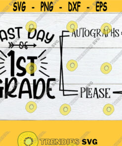 Last Day Of 1St Grade Last Day Of School Signature Last Day Of School Autograph Classroom Signature Class Autograph Cut File Svg Design 1071 Cut Files Svg Clipart Sil