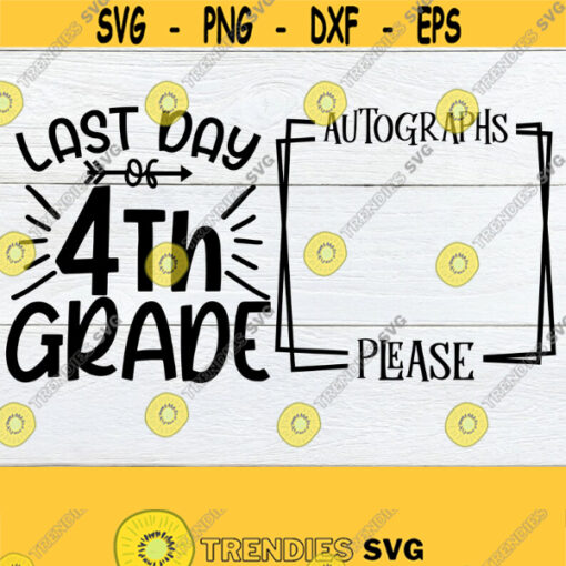 Last Day Of 4th Grade End Of The Year Autograph Shirt Last Day of School Memory Shirt Signature Shirt Shirt For Signatures Cut FIle Design 965