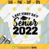 Last first day Senior 2022 SVG Senior 2022 SVG Class of 2022 SVG Senior 2022 shirt cut files