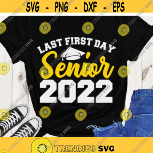 Last first day Senior 2022 SVG Senior 2022 SVG Class of 2022 SVG Senior 2022 shirt digital cut files