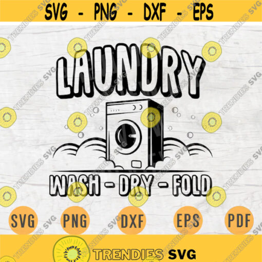 Laundry Wash Dry Fold Laundry SVG Quotes Svg Cricut Cut Files Laundry INSTANT DOWNLOAD Cameo Laundry Dxf Eps Iron On Shirt n427 Design 921.jpg