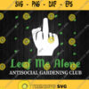 Leaf Me Alone Antisocial Gardening Club Svg Png Dxf Eps