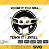 Learn It You Will Teach It I Shall SVG PNG Custom File Printable File for Cricut Silhouette