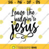 Leave the Judgin to Jesus Decal Files cut files for cricut svg png dxf Design 131