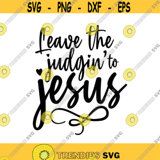 Leave the Judgin to Jesus Decal Files cut files for cricut svg png dxf Design 131