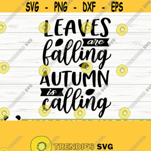 Leaves Are Falling Autumn Is Calling Fall Svg Fall Quote Svg October Svg Autumn Svg Fall Shirt Svg Fall Sign Svg Fall Cut File Design 843