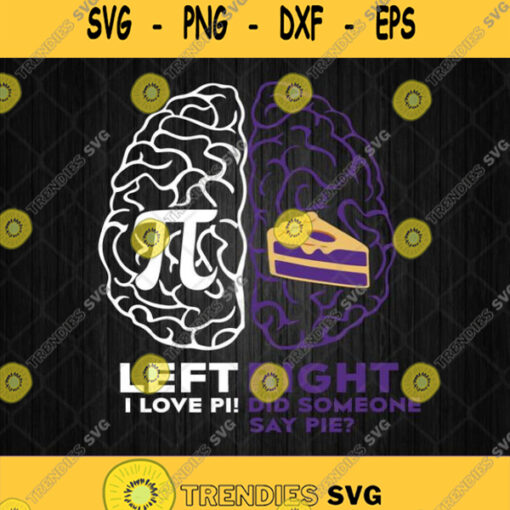 Left I Love Pi Right Did Someone Say Pie Svg Png Silhouette Images Cricut