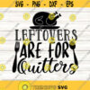 Leftovers are for Quitters svg Kids fall svg fall svg funny fall svg svg eps png dxf.jpg