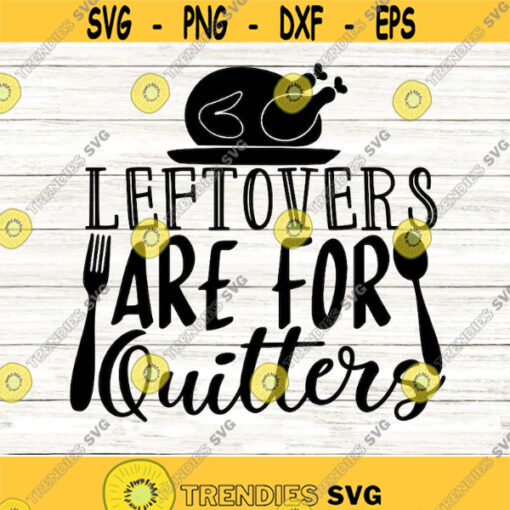 Leftovers are for Quitters svg Kids fall svg fall svg funny fall svg svg eps png