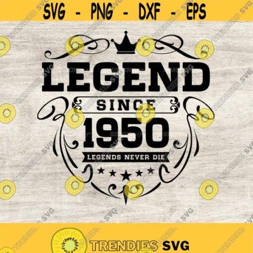 Legend Since 1950 Legends never die 71st birthday svg Cricut Files Svg Png Eps and Jpg. Instant Download Design 221