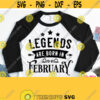Legends Are Born In February Svg February Legend Svg Shirt for Male Female Mom Dad Cricut Silhouette Image Printable File Png Jpg Pdf Design 542