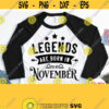Legends Are Born In November Svg November Birthday Shirt Svg Design for Male Female Mom Dad Grandma Grandpa Cricut Silhouette File Design 280