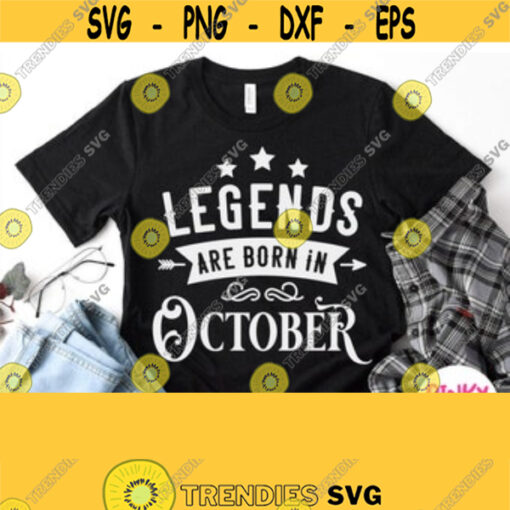 Legends Are Born In October Svg October Birthday Shirt Svg Female Male Design Cricut Silhouette White Printable File for Black Shirt Design 54