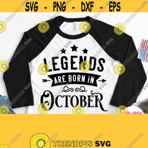 Legends Are Born In October Svg October Birthday Shirt Svg Female Male Design for Cricut Silhouette Printable Sublimation File Iron on Design 591