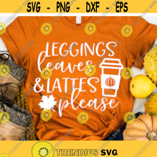 Leggings Leaves Lattes Please svg Womens Thanksgiving svg svg eps png