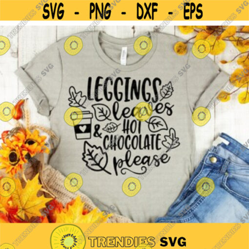 Leggings Leaves and Hot Chocolate Please svg Fall svg Thanksgiving svg Autumn svg dxf png eps Cut File Cricut Silhouette Download Design 349.jpg