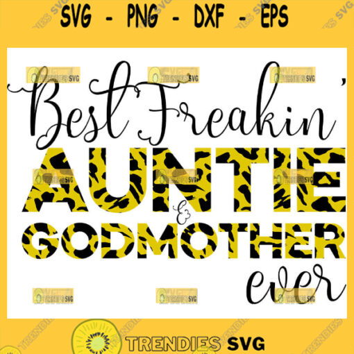 Leopard Best Freakin Auntie And Godmother Ever Svg Great Crazy Aunt Svg 1