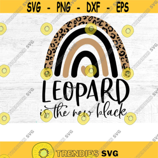Leopard Rainbow is the new black Rainbow Svg Leopard Print Svg Leopard Rainbow Png Rainbow Png Rainbow Baby Svg Sublimation Png