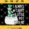 Leprechaun Smoking Weed I Always Carry A Little Pot With Me Svg Leprechaun Shamrock Svg