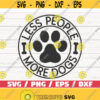 Less People More Dogs SVG Cut File Cricut Commercial use Silhouette Clip art Dog Mom SVG Dog Lover Design 528