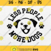 Less People More Dogs Svg Png