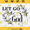 Let Go And Let God Svg Quotes Svg Silhouette Clipart Svgcricut File