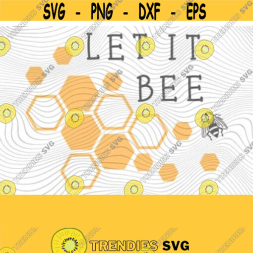 Let It Bee PNG Print File for Sublimation Or SVG Cutting Machines Cameo Cricut Teach Kindness Raise Good Humans Kindness Matters Grow Design 83