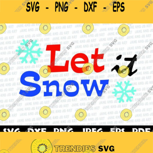 Let It Snow SVG Snowflake SvgSnow SVG Christmas Svg Silhouette Cut Files Cricut Cut FilesSvg Cutting Files Eps Jpg Png Pdf DXF Clipart