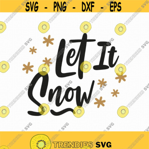 Let It Snow Svg Png Eps Pdf Files Snowflake Svg Christmas Quote Svg Christmas Quote Png Cricut Silhouette Design 126