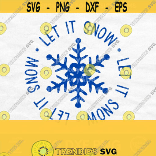 Let It Snow Svg Snowflake Svg Christmas Song Svg Winter Sign Svg Farmhouse Christmas Sign Svg Christmas Quote Svg Snow Svg File Design 153