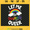 Let Me Be Perfectly Queer Gay Pride Lgbt Rainbow SVG PNG DXF EPS 1