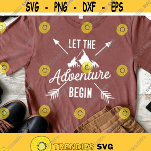 Let The Adventure Begin SVG Adventure Shirt Design Svg Camping Svg Explore Svg Adventure Svg Png Eps Dxf Files for Cricut Silhouette Design 2