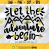 Let The Adventure Begin svg Camping svg Outdoor Lover svg Camping Trip Shirt svg file Camping Quote svg Silhouette Cricut Cut file Design 752