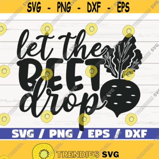 Let The Beet Drop SVG Cut File Cricut Commercial use Silhouette Clip art Kitchen Decoration Cooking SVG Baking SVG Design 990