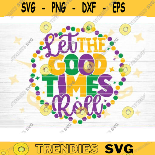 Let The Good Times Roll SVG Mardi Gras Svg Bundle Fat Tuesday Carnival Svg Mardi Gras Shirt Svg Silhouette Cricut Mardi Gras Cut File Design 664 copy