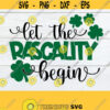 Let The Rascality Begin Funny St. Patricks Day St. Patricks Day SVG St. Patricks Day Rascality Iron On File SVG Cut File DXF Design 981