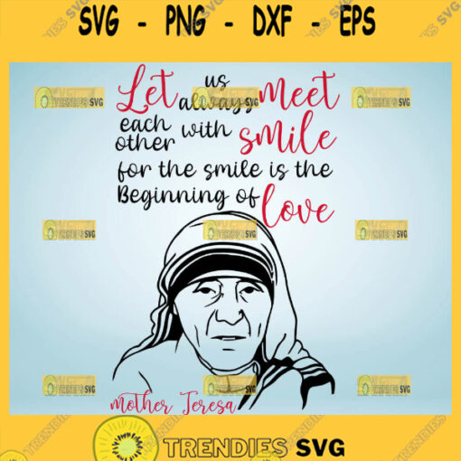 Let Us Always Meet Each Other With A Smile Svg Saint Mother Teresa Quotes Svg 1