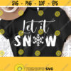 Let it Snow Svg Christmas Svg Christmas Shirt Svg Cut File Christmas Quote Svg Snowflake Svg Files for Cricut Silhouette PngEpsdxf Design 973