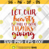 Let our Hearts Be Filled Thanksgiving svg Svg png eps dxf digital download file Design 353
