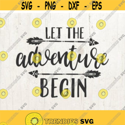 Let the adventure begin SVG file arrow design cricut file shirt and cut sayings SVG eps dxf png jpeg Design 4