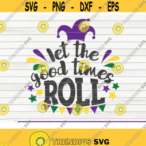 Let the good times roll SVG funny Mardi Gras Vector Cut File clipart printable vector commercial use instant download Design 182