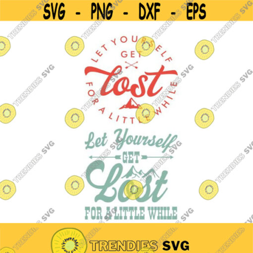 Let yourself get lost Travel Cuttable Design SVG PNG DXF eps Designs Cameo File Silhouette Design 409