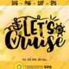 Lets Cruise SVG Cruise Ship svg Summer SVG Vacation Cut File Cruising svg Summer Cruise Shirt Design Cricut Silhouette Cut Files Design 583
