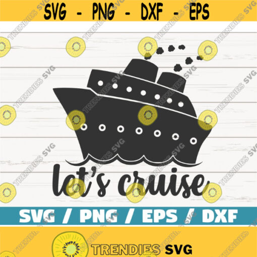 Lets Cruise SVG Cut File Cricut Commercial use Instant Download Silhouette Summer SVG Travel SVG Vacation Svg Design 881