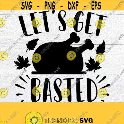 Lets Get Basted Funny Thanksgiving Thanksgiving SVG Turkey Time Basted Fall svg Thanksgiving Decor svgSilhouetteCricutCut FileSVG Design 1702