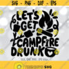 Lets Get Campfire Drunk svg Camping svg Campsite Bucket svg Camping Trip svg Bonfire Drinking svg Silhouette Cricut Cut file Design 373
