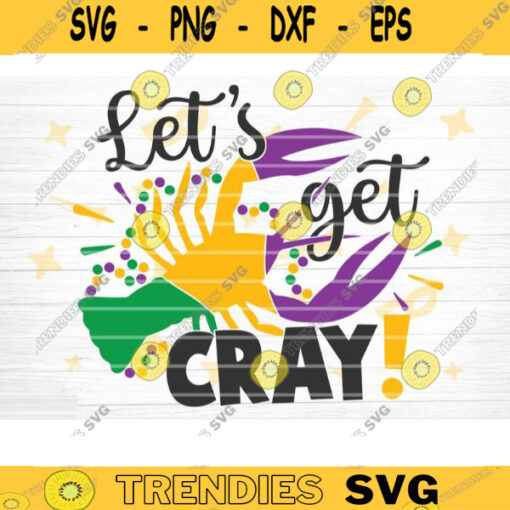 Lets Get Cray SVG Mardi Gras Svg Bundle Fat Tuesday Carnival Svg Mardi Gras Shirt Svg Silhouette Cricut Mardi Gras Cut File Design 1423 copy