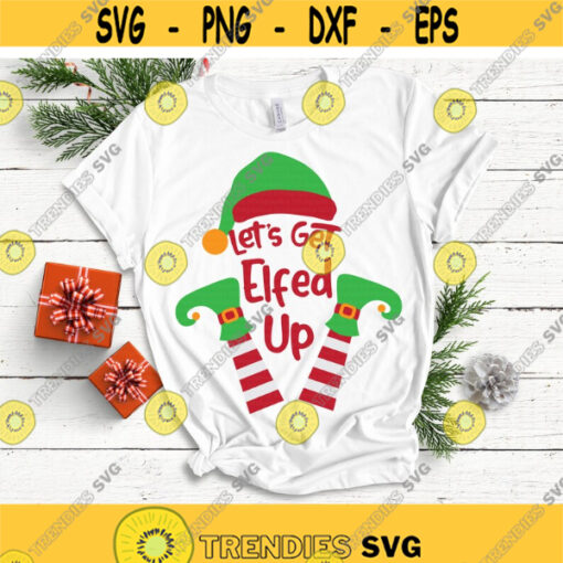 Lets Get Elfed Up svg Elf svg Christmas svg Christmas Elf svg Funny Christmas svg dxf png eps Cut File Cricut Silhouette Download Design 1090.jpg